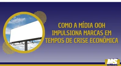 Ponto nº Como a Mídia OOH Impulsiona Marcas em Tempos de Crise Econômica