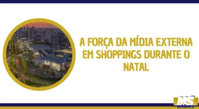 Ponto nº A Força da Mídia Externa em Shoppings Durante o Natal