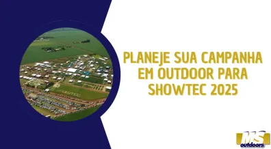 Ponto nº PLANEJE SUA CAMPANHA EM OUTDOOR PARA SHOWTEC 2025